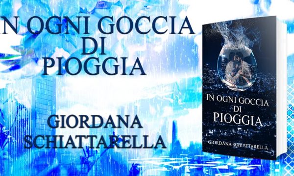Cover Reveal: In ogni goccia di pioggia di Giordana Schiattarella